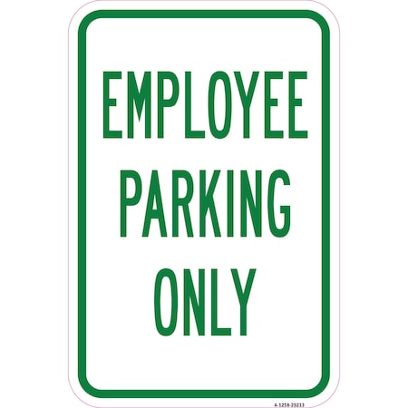 Signmission Employee Parking Only, Heavy-Gauge Aluminum Rust Proof Parking Sign, 12" x 18", A-1218-25213 A-1218-25213